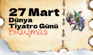 27 Mart Dünya Tiyatro Günü Buluşması