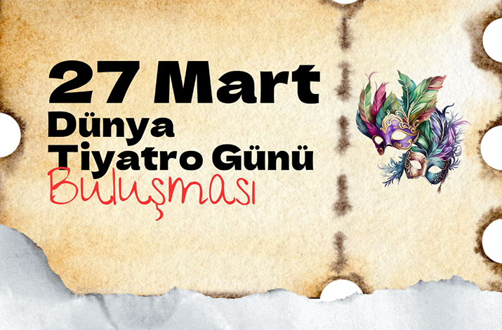 27 Mart Dünya Tiyatro Günü Buluşması